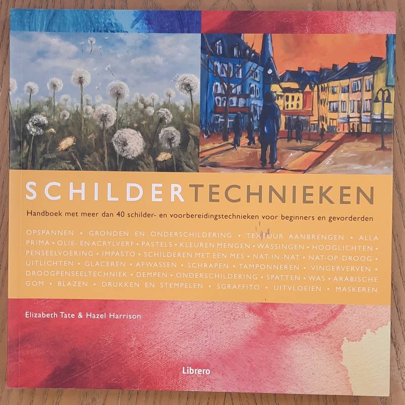 TATE, ELIZABETH. & HARRISON, HAZEL. Schildertechnieken, Handboek met meer dan 40 schilder- en voorbereidingstechnieken voor beginners en gevorderden.