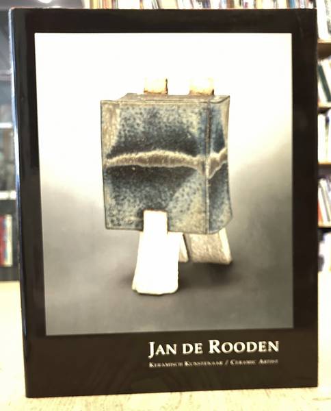 ROODEN, JAN VAN - VAN ACHTERBERGH ET AL. JAN DE ROODEN. Keramisch Kunstenaar / Ceramic Artist.
