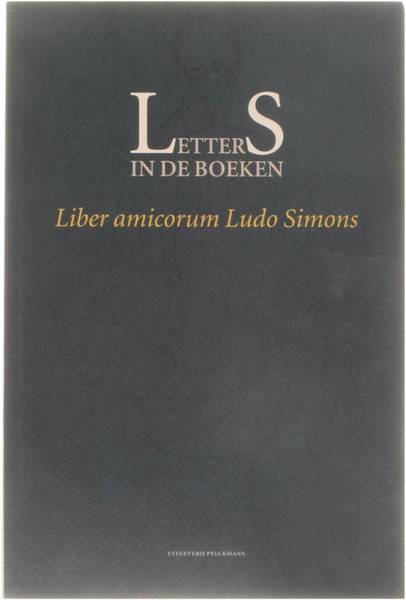 SIMONS, LUDO - PIERRE DELSAERDT   MARCUS DE SCHEPPER. Letters in de boeken. Liber amicorum Ludo Simons.