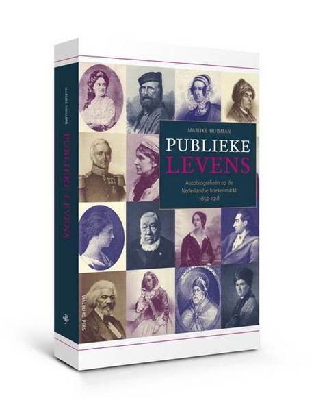 HUISMAN, MARIJKE. Publieke levens. Autobiografieën op de Nederlandse boekenmarkt 1850 - 1918.