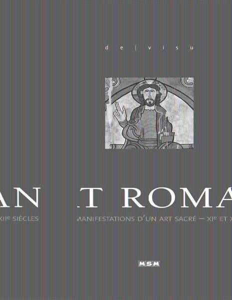 BONNERY, ANDRÉ. Art Roman.  Histoires et manifestations d'un art sacré, XIe et XIIe siècles (Collection De Visu)