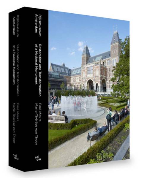 MEURS, PAUL & MARIE-THÉRÈSE VAN THOOR. Rijksmuseum Amsterdam. Restoration and transformation of a national monument.
