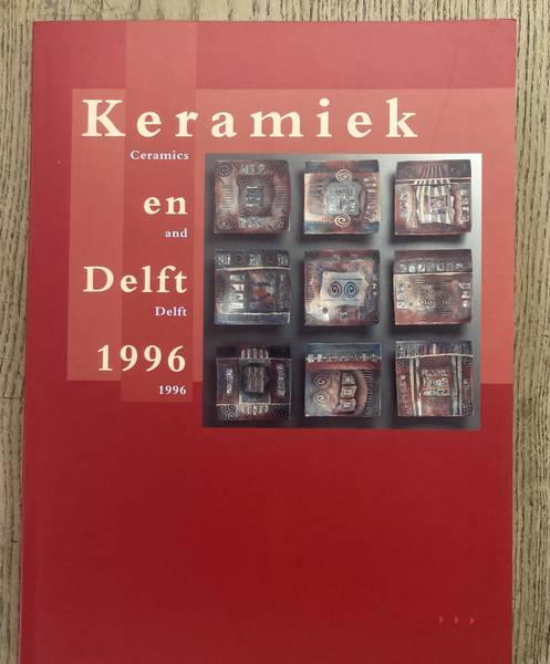 UNGER, MARJAN. Keramiek en Delft 1996 / Ceramics and Delft 1996.