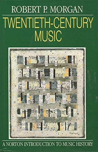 MORGAN, ROBERT. Twentieth-Century Music. A History of Musical Style in Modern Europe and America.