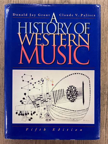 GROUT, DONAL JAY & CLAUDE PALISCA. A History of Western Music. Fifth edition.