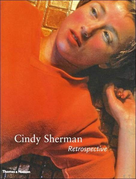 SHERMAN, CINDY - AMANDA CRUZ , ELIZABETH A. T. SMITH , AMELIA JONES , Cindy Sherman: Retrospective.