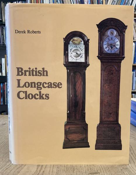 ROBERTS, DEREK. British Longcase Clocks.