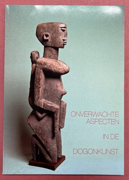 HOFKAMP, MARCHINUS.. Onverwachte aspecten in de Dogonkunst. Uitgave ter gelenheid van de Dogon tentoonstelling in het CODA museum te Apeldoorn.
