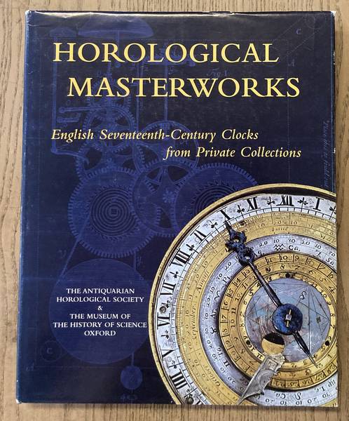 DARKEN, JEFF. Horological Masterworks. English Seventeenth-Century Clocks from Private Collections [ HARDCOVER ! ]