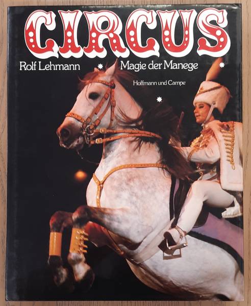 LEHMANN, ROLF. Circus, Magie der Manege. Fotografiert und beschrieben