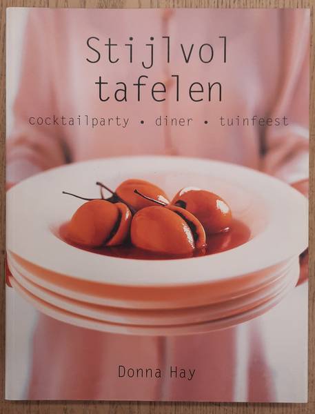 HAY, DONNA. Stijlvol tafelen. Coctailparty - diner - tuinfeest.
