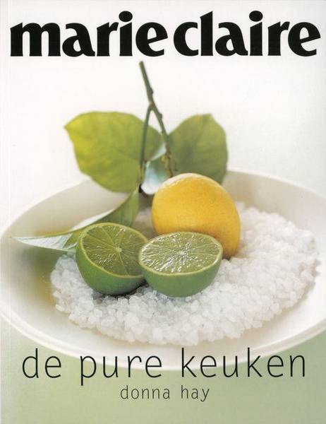 HAY, DONNA. & CLAIRE, MARIE Het nieuwe koken. Marie claire.