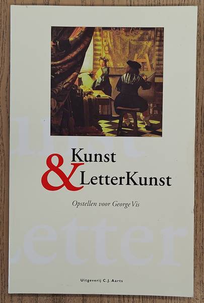 BORK, G.J. VAN. & LAAN, N. Kunst & Letterkunst, opstellen voor George Vis.