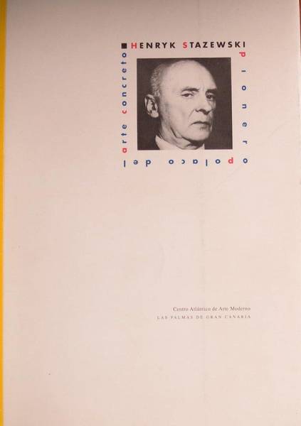 STAZEWSKI, HENRYK - BONET, J.M. Henryk Stazewski. Pionero polaco del arte concreto.