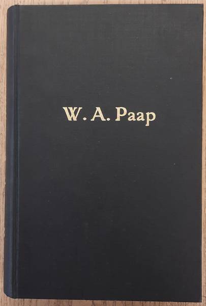 PAAP, W.A - MEIJER, J. DR. Willem Anthony Paap. 1856 - 1923. Zeventiger onder de tachtigers. Het levensverhaal van een vergetene.