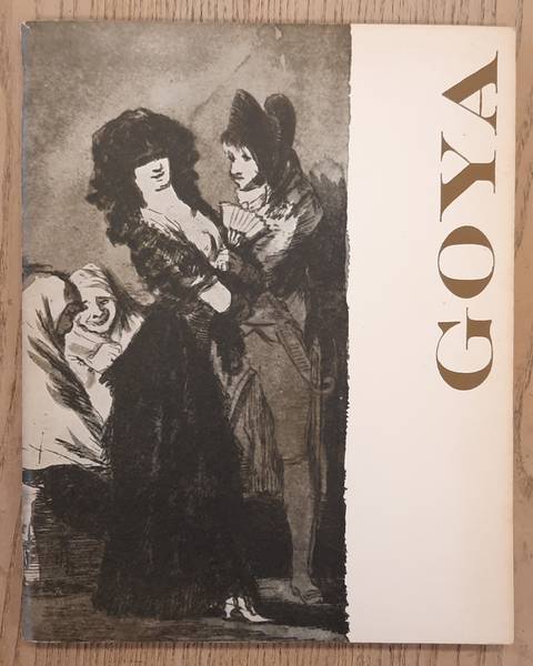 GOYA. & MUSEUM BOYMANS. Goya. Tekeningen, etsen, lithografieën uit her Museo del Prado en hey Museo Láxaro Galdiano te Madrid.
