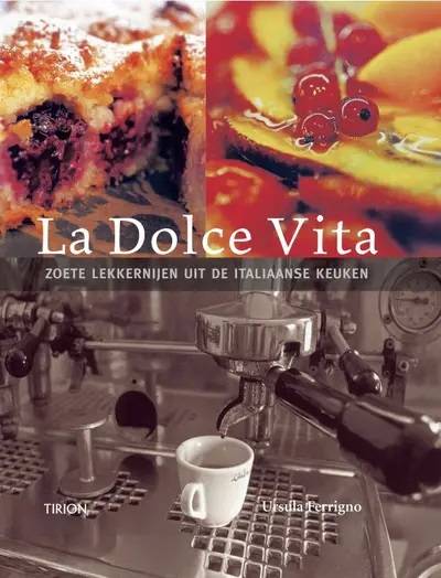 FERRIGNO, URSULA. La Dolce Vita, zoete lekkernijen uit de Italiaanse keuken