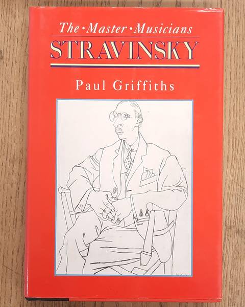 GRIFFITHS, PAUL. Stravinsky (Master Musicians Series).