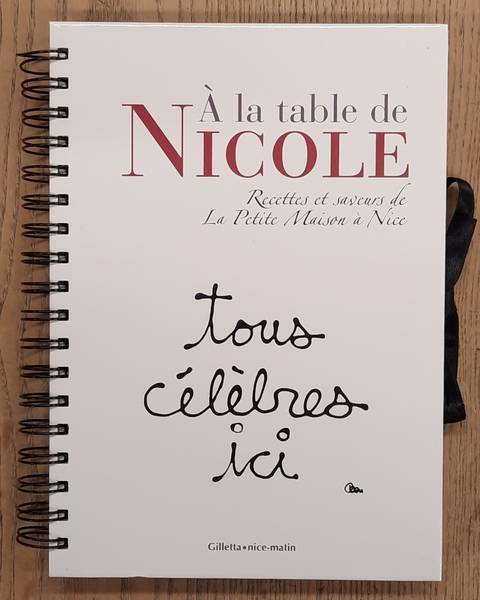 GANTIE, JACQUES. A la table de Nicole, Recettes et saveurs de La Petite Maison a Nice.