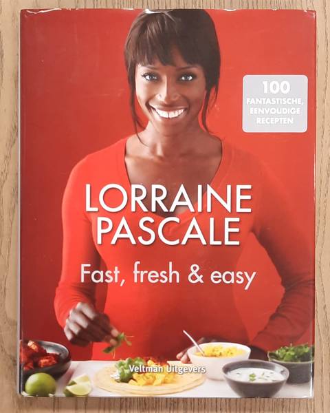 PASCALE, LORRAINE. Fast, fresh & easy 100, fantastische, eenvoudige recepten