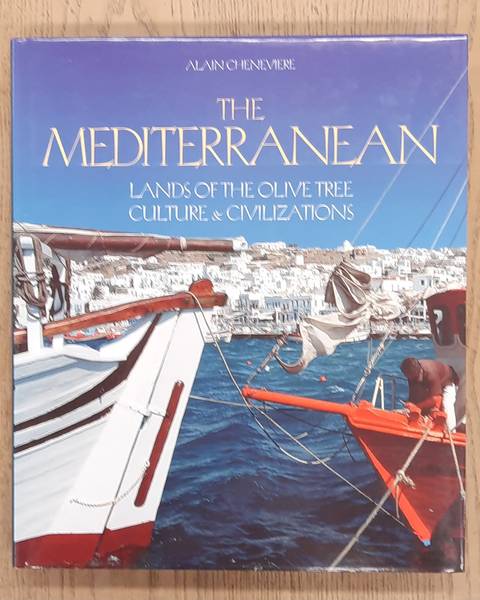 CHENEVIERE, ALAIN. The mediterranean. Lands of the olive tree culture & civilizations