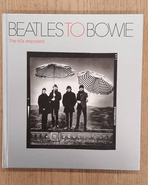 PEPPER, TERENCE. & SAVAGE, JON. Beatles to Bowie, the 60s exposed.