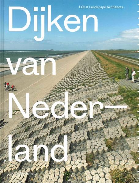 PLEIJSTER, ERIC-JAN & CEES VAN DER VEEKEN. Dijken van Nederland. Dragers van het Nederlandse landschap