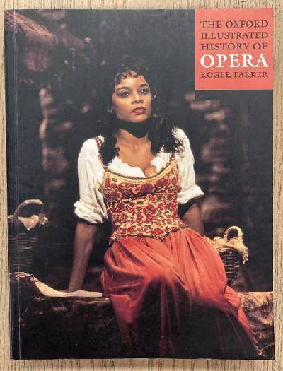 PARKER, ROGER. The Oxford Illustrated History Of Opera.