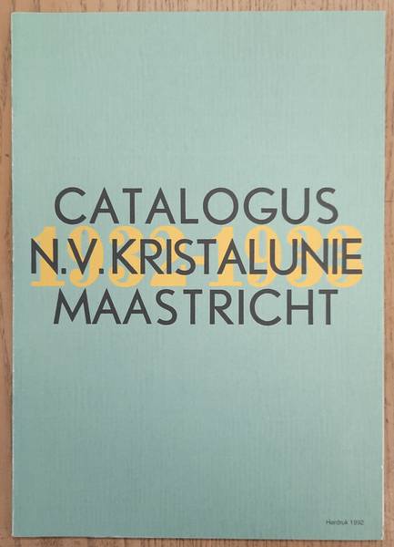 SINGELENBERG - VAN DER MEER, M. Catalogus N.V. Kristalunie Maastricht 1932-1933. [Herdruk]