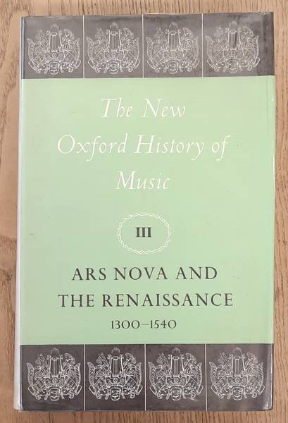 HUGHES, DOM ANSELM. & ABRAHAM, GERALD. The New Oxford History of Music, Vol. III, Ars Nova and the Renaissance 1300-1540.