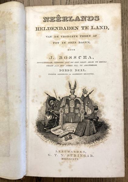BOSSCHA, J. Neerlands heldendaden te land, van de vroegste tijden af tot in onze dagen. Derde deel, vierde stuk.