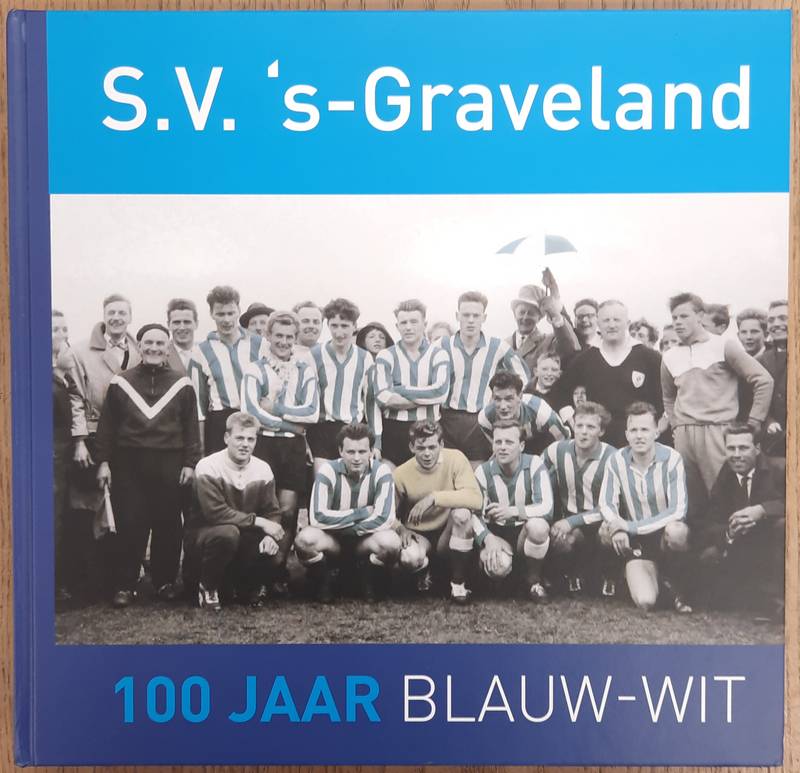 S.V.'S-GRAVELAND. S.V.'s-Graveland. 100 jaar blauw-wit. 1921 - 2021.