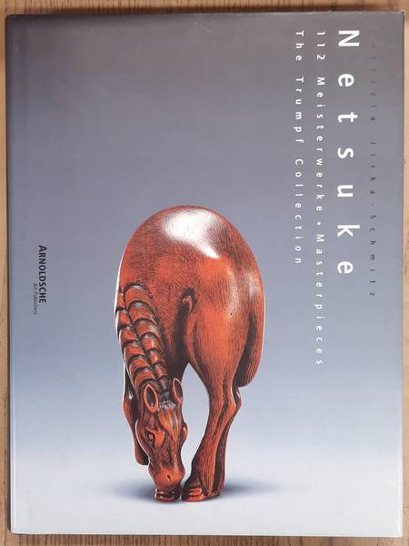 JIRKA-SCHMITZ, PARTIZIA. Netsuke. The Four Centuries of Masterpieces. The Trumpf Collection. 112 Meisterwerke.