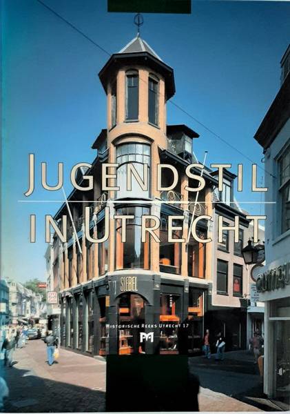 HULTEN, BIBI VAN; YVONNE SCHOTEN EN ESTHER WESSEL. Jugendstil in Utrecht.
