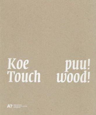 SAHI, KAROLA & MIKKO PAAKKANEN. Koe puu! : Puustudion töitä 2000-2012  / Touch wood! : Wood Studio works 2000-2012.