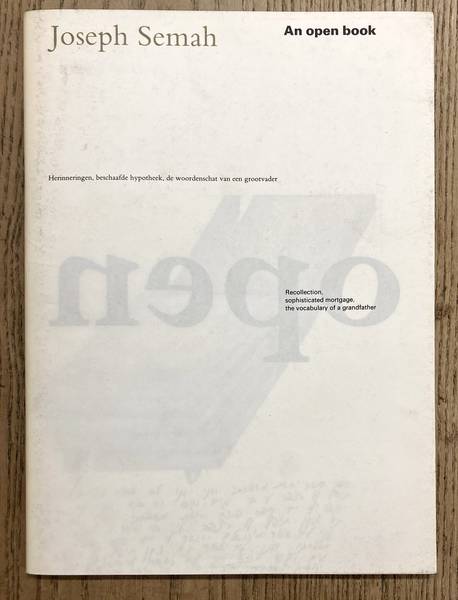 SEMAH, JOSEPH - BOEKRAAD, HUGHES. & PELSERS, LISETTE. Joseph Semah : an open book : herinneringen, beschaafde hypotheek, de woordenschat van een grootvader  /  Joseph Semah : an open book : recollection, sophisticated mortgage, the vocabulary of a grandfather.