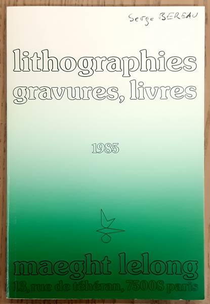 GALERIE MAEGHT LELONG. Lithographies, Gravures, Livres 1985.