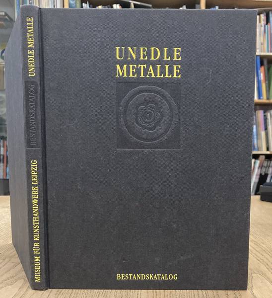 EBERLE, MARTIN. Bestandskatalog der Sammlung Unedler Metalle. Europäisches Kunsthandwerk aus Bronze, Messing, Kupfer und Eisen vom 12. bis zum 19. Jahrhundert.