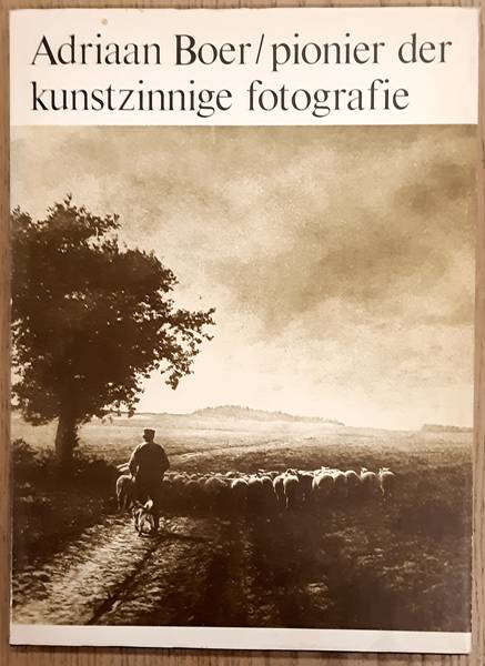 EILERS, BERN. F. Adriaan Boer, pionier der kunstzinnige fotografie. Een keuze uit zijn voornaamste werk met analyse der composities, kortelevensloop en karakterschets door Bernard F. Eilers.