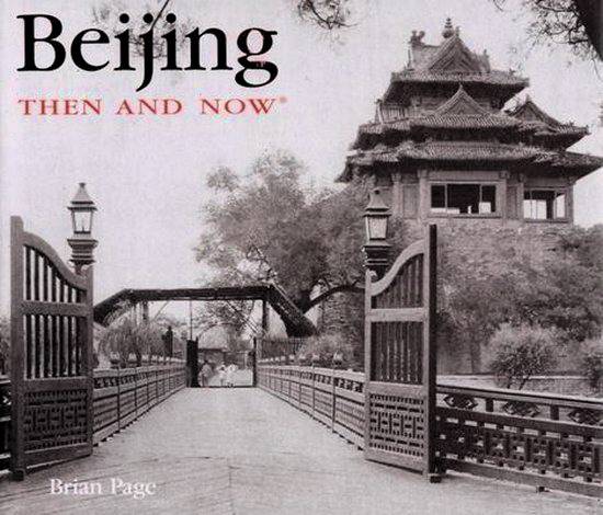 PAGE, BRIAN. Beijing Then and Now.