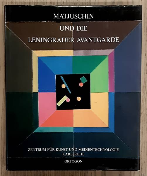 MATJUSCHIN -  KLOTZ, HEINRICH (HRSG.). Matjuschin und die Leningrader Avantgarde. Zentum für Kunst und Medientechnologie.