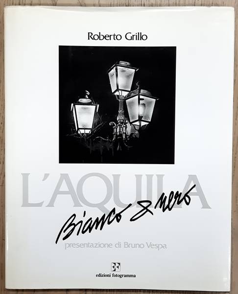 GRILLO, ROBERTO. L'Aquila, Bianco e nero