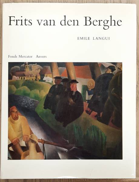BERGHE, FRITS VAN DEN - EMIEL LANGUI. Frits van den Berghe 1883-1939: L'homme et son oeuvre.