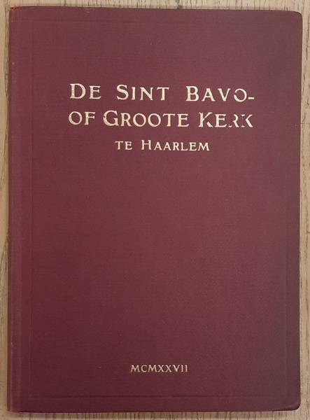 SINT BAVO. De Sint Bavo- of Groote Kerk te Haarlem.