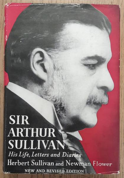 SULLIVAN, HERBERT. & FLOWER, NEWMAN. Sir Arthur Sullivan, His Life, Letters & Diaries