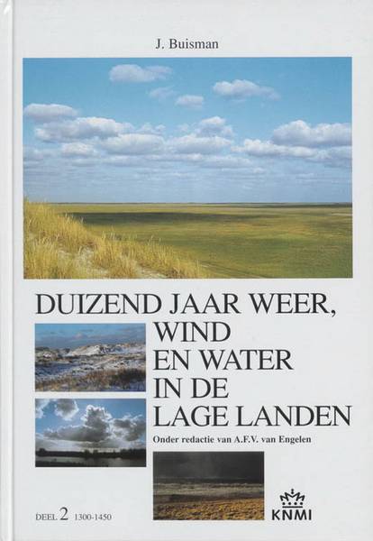 BUISMAN, J. Duizend jaar weer, wind en water in de Lage Landen. . Deel 2: 1300-1450. Onde redactie van A.F.V. van Engelen