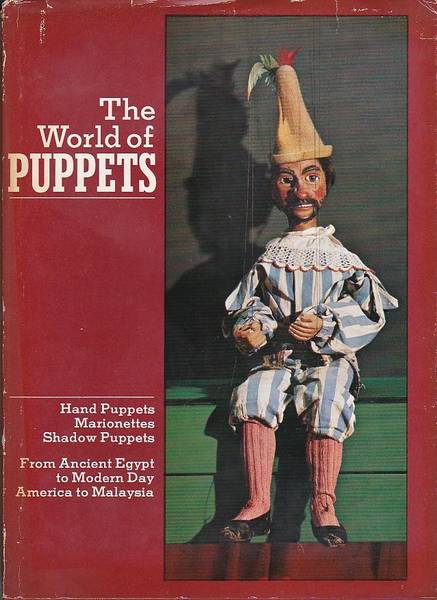 SIMMEN, RENE. The World of Puppets. Hand Puppets - Marionettes - Shadow Puppets. From Ancient Egypt to Modern Day America to Malaysia.