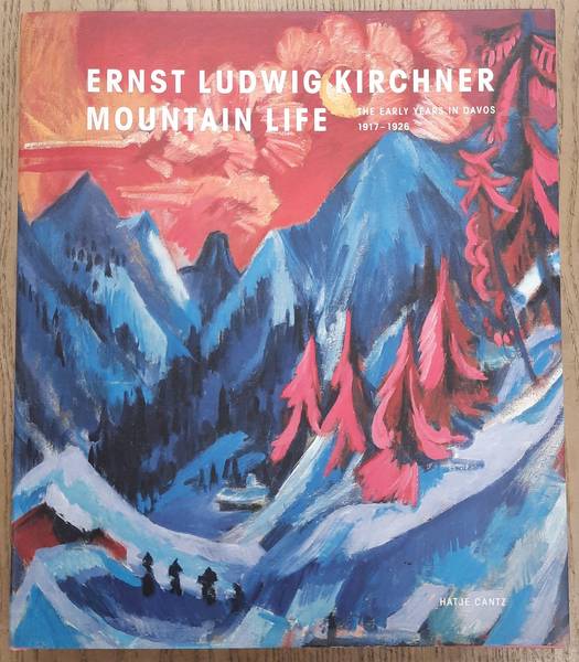 KIRCHNER, ERNST LUDWIG - BERNHARD MENDES BÜRGI; ET AL. Ernst Luwig Kirchner. Mountain Life: The Early Years in Davos 1917-1926.
