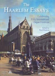 PEETERS, PAUL (ED.). The Haarlem Essays. Celebrating Fifty International Organ Festivals.