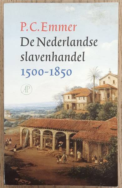 EMMER, P.C. De Nederlandse slavenhandel 1500 - 1850.